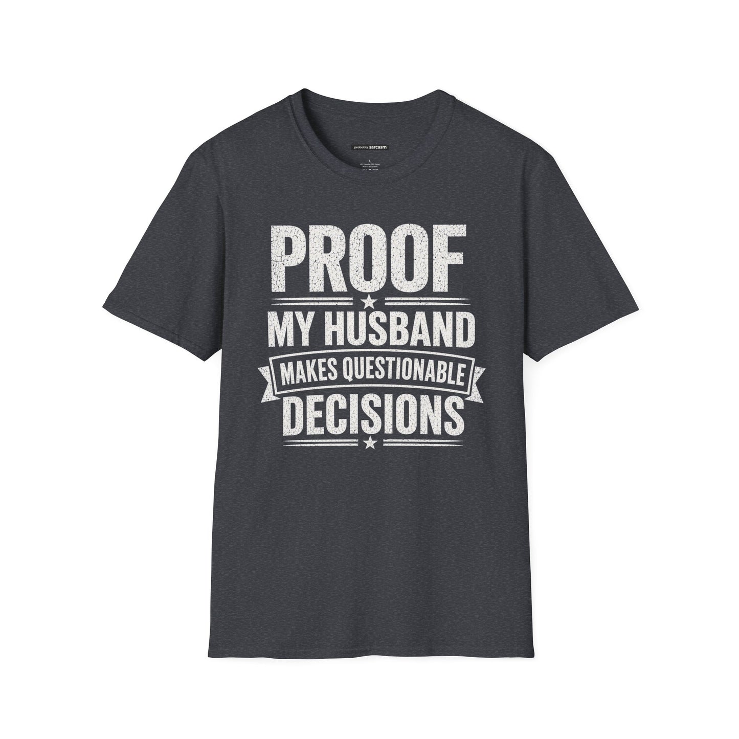 PROOF MY HUSBAND MAKES QUESTIONABLE DECISIONS