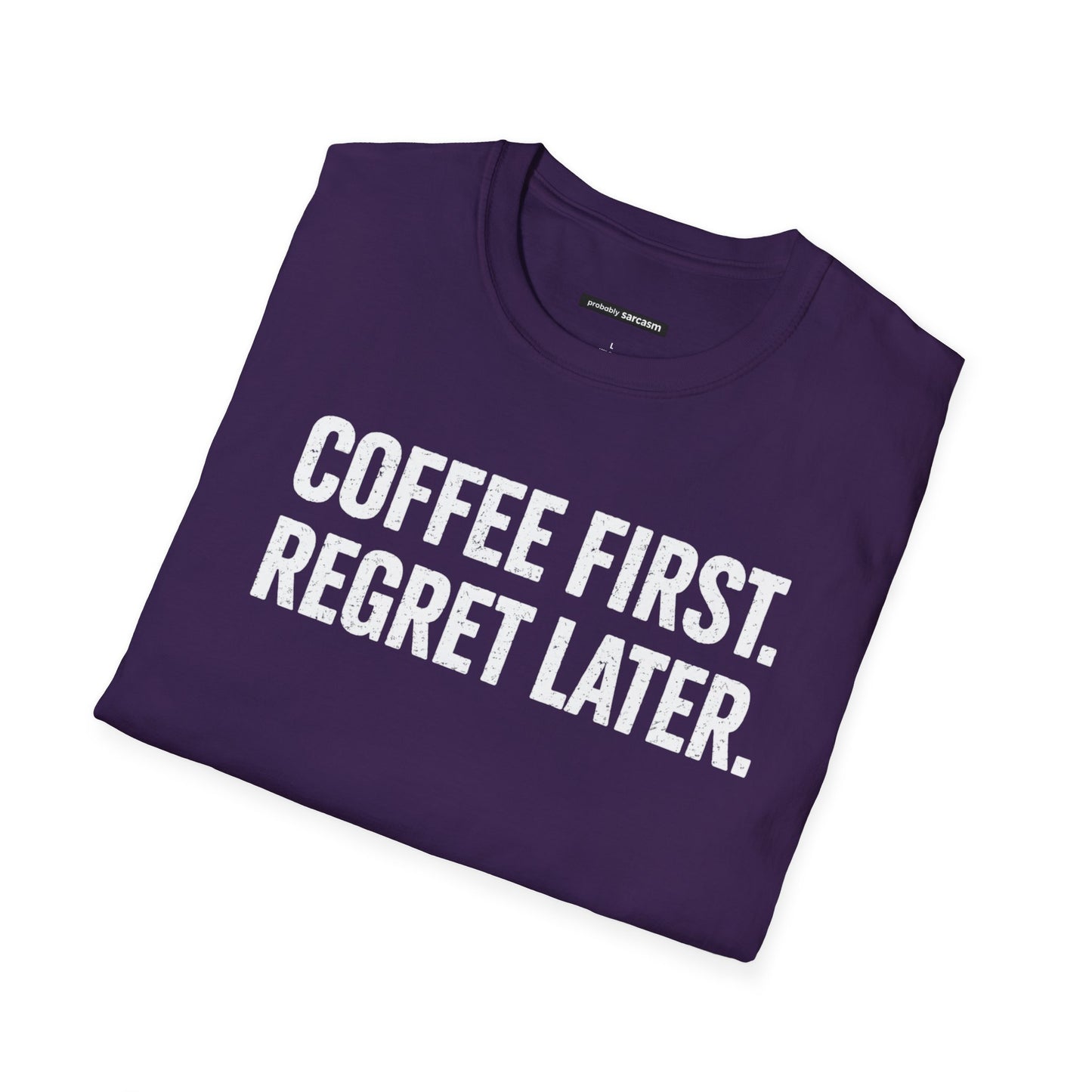 COFFEE FIRST REGRET LATER