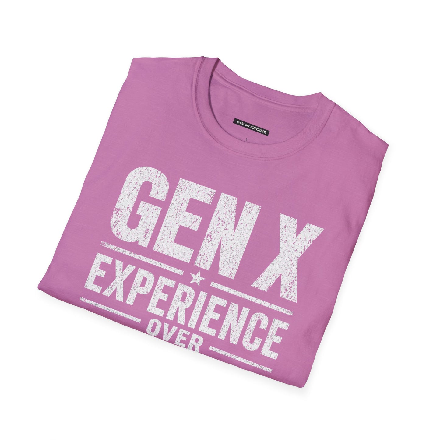 GEN X EXPERIENCE OVER EVIDENCE