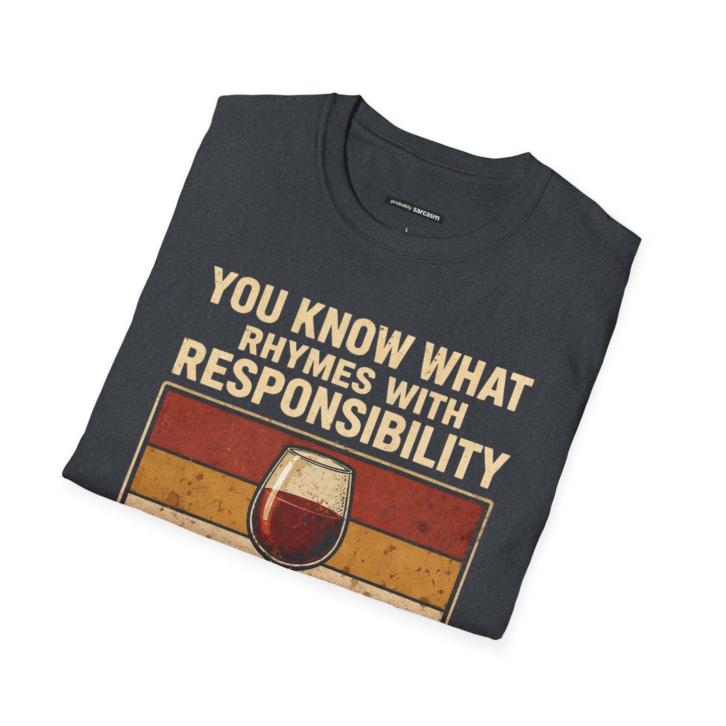 YOU KNOW WHAT RHYMES WITH RESPONSIBILITY NOPE