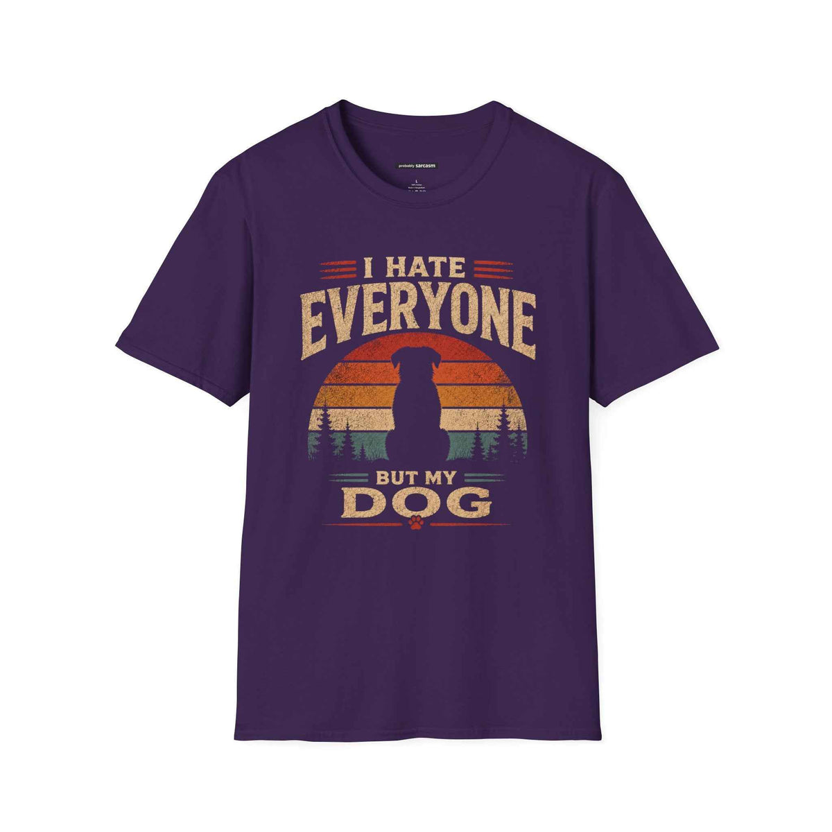 I HATE EVERYONE BUT MY DOG