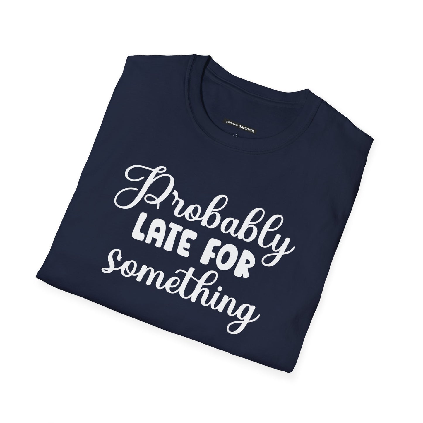 probably late for something