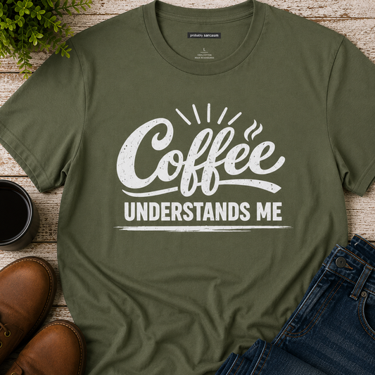 COFFEE UNDERSTANDS ME