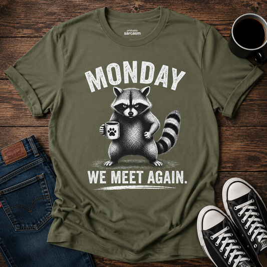 Monday We Meet Again Raccoon Coffee Tee
