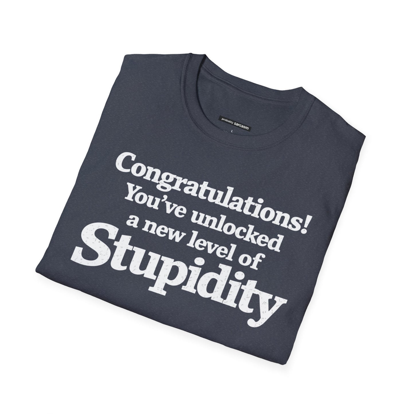 Congratulations! You've unlocked a new level of Stupidity