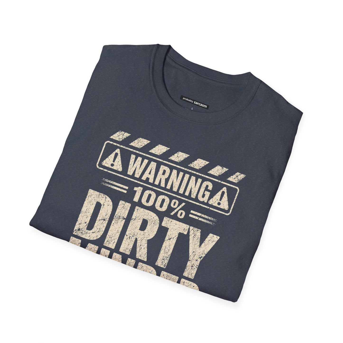 WARNING 100% DIRTY MINDED