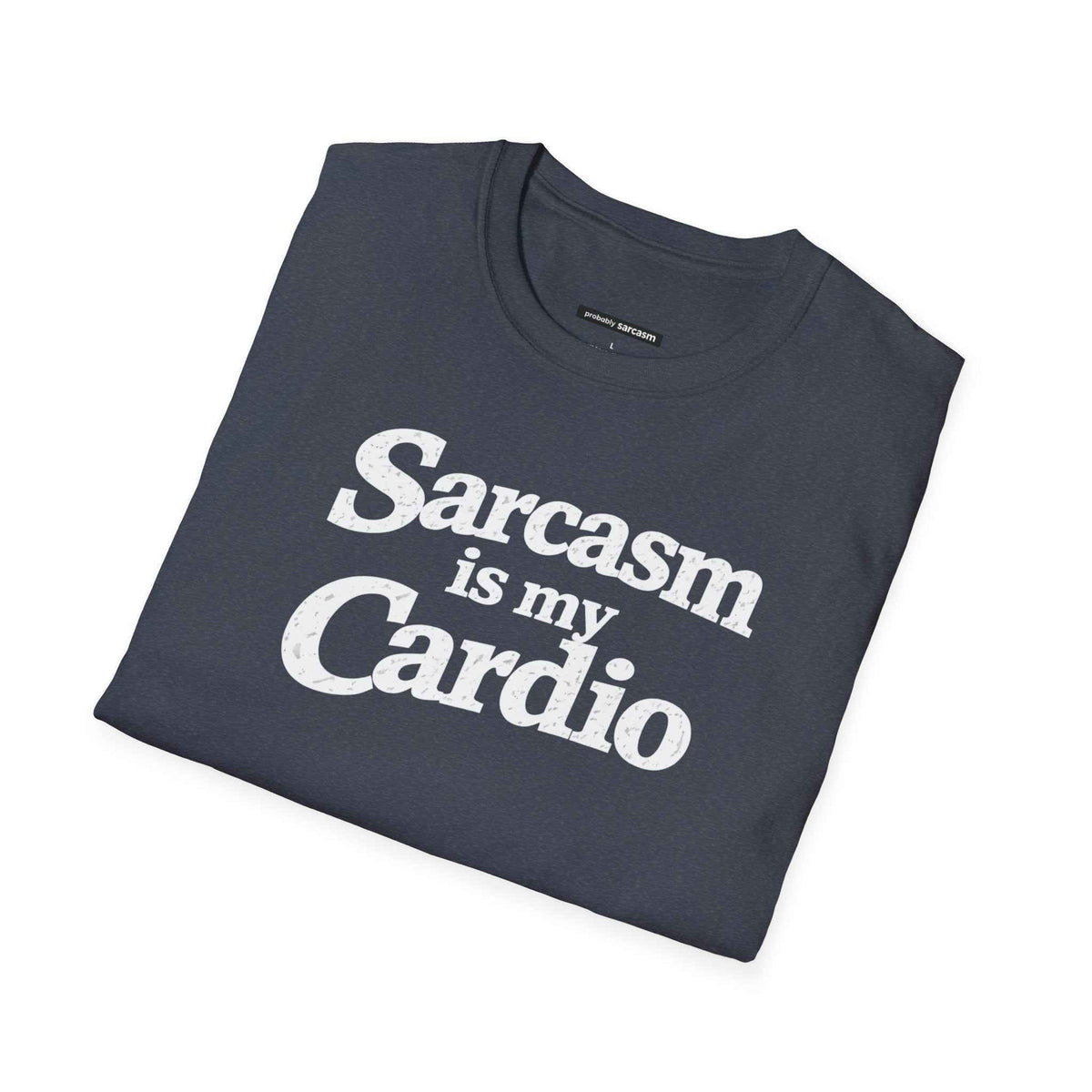 Sarcasm Is My Cardio