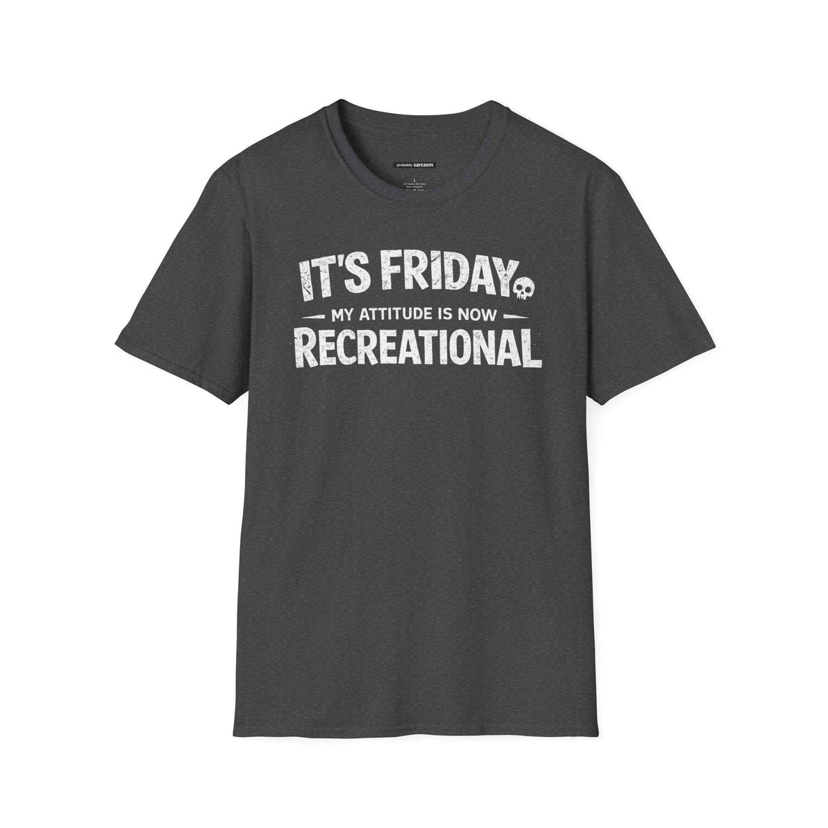 Friday My Attitude Is Recreational