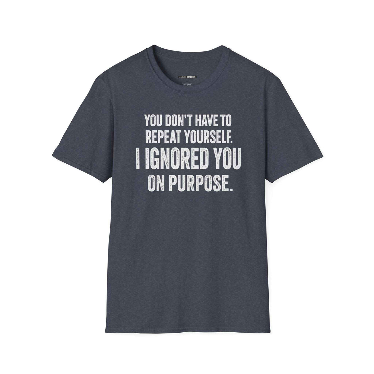 I IGNORED YOU ON PURPOSE