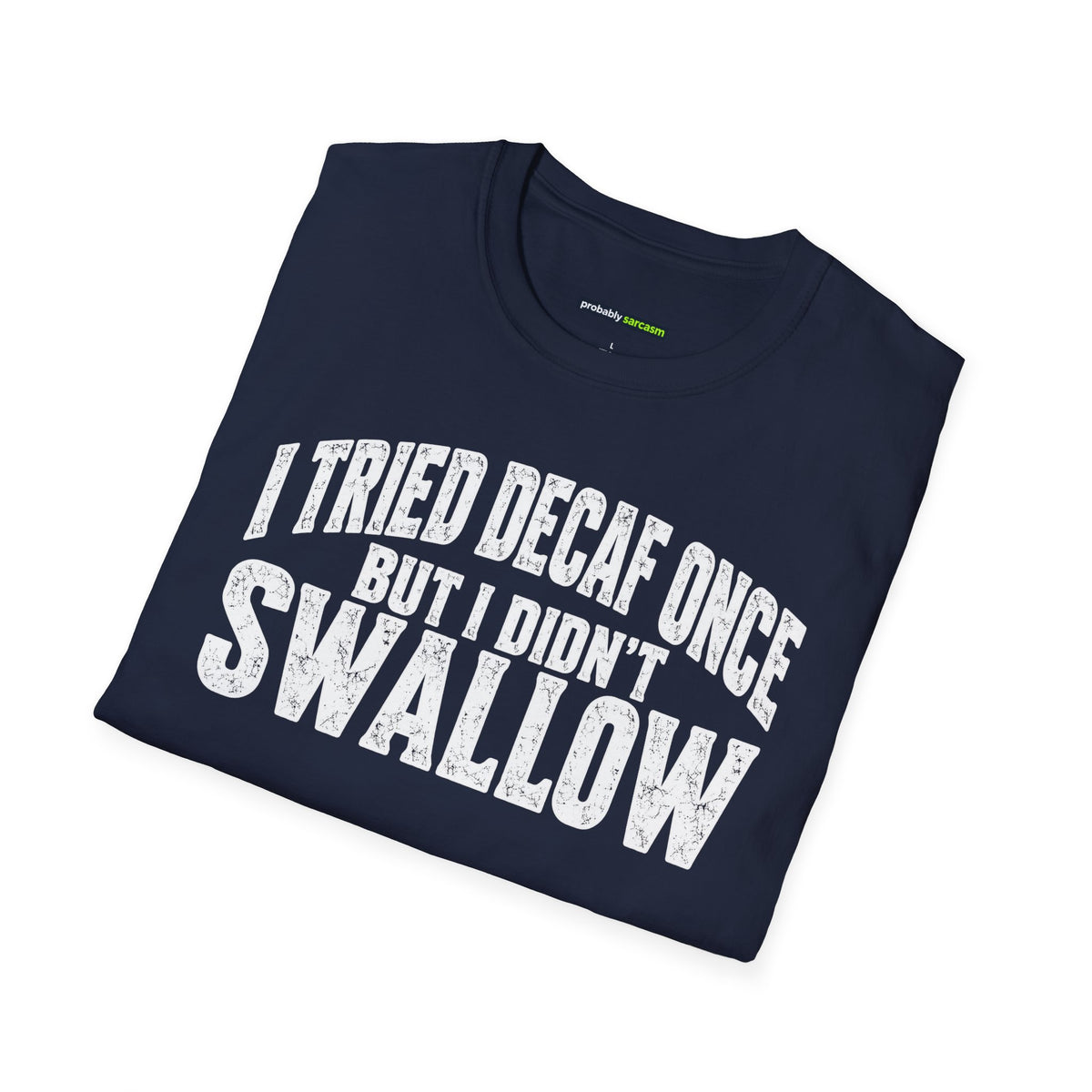 I Tried Decaf Once – Funny Coffee Humor Unisex T-Shirt