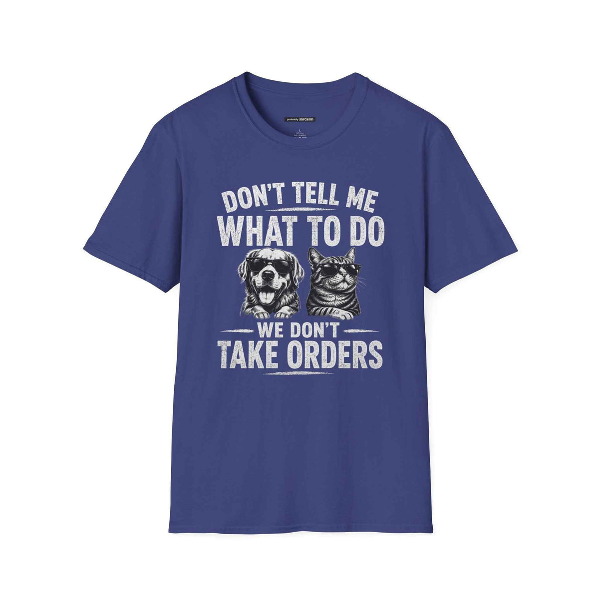 DON'T TELL ME WHAT TO DO DOG/CAT