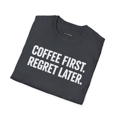 COFFEE FIRST REGRET LATER