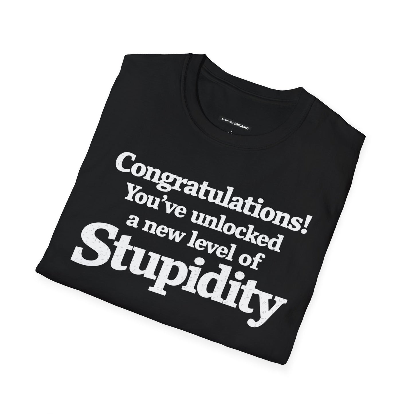 Congratulations! You've unlocked a new level of Stupidity
