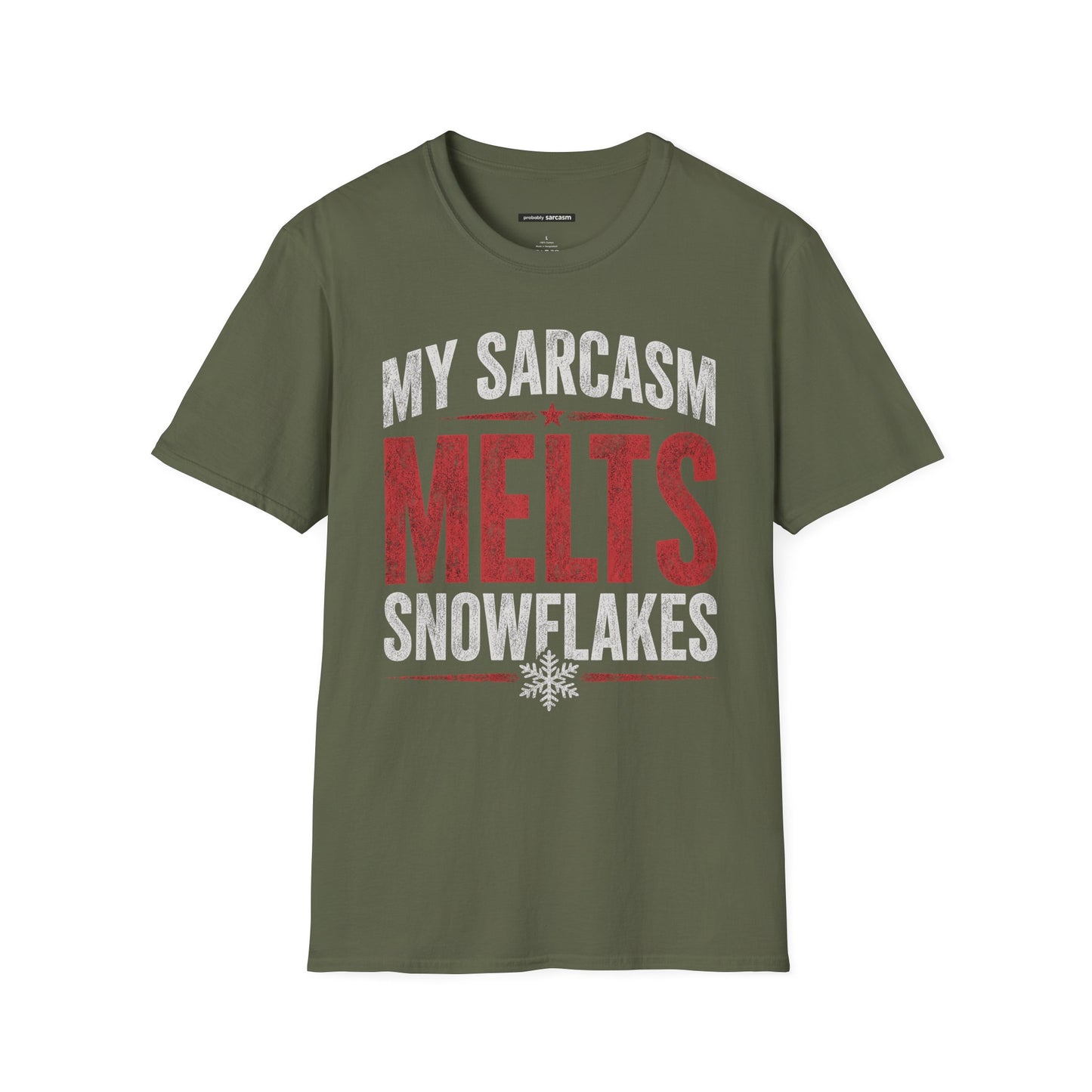 MY SARCASM MELTS SNOWFLAKES
