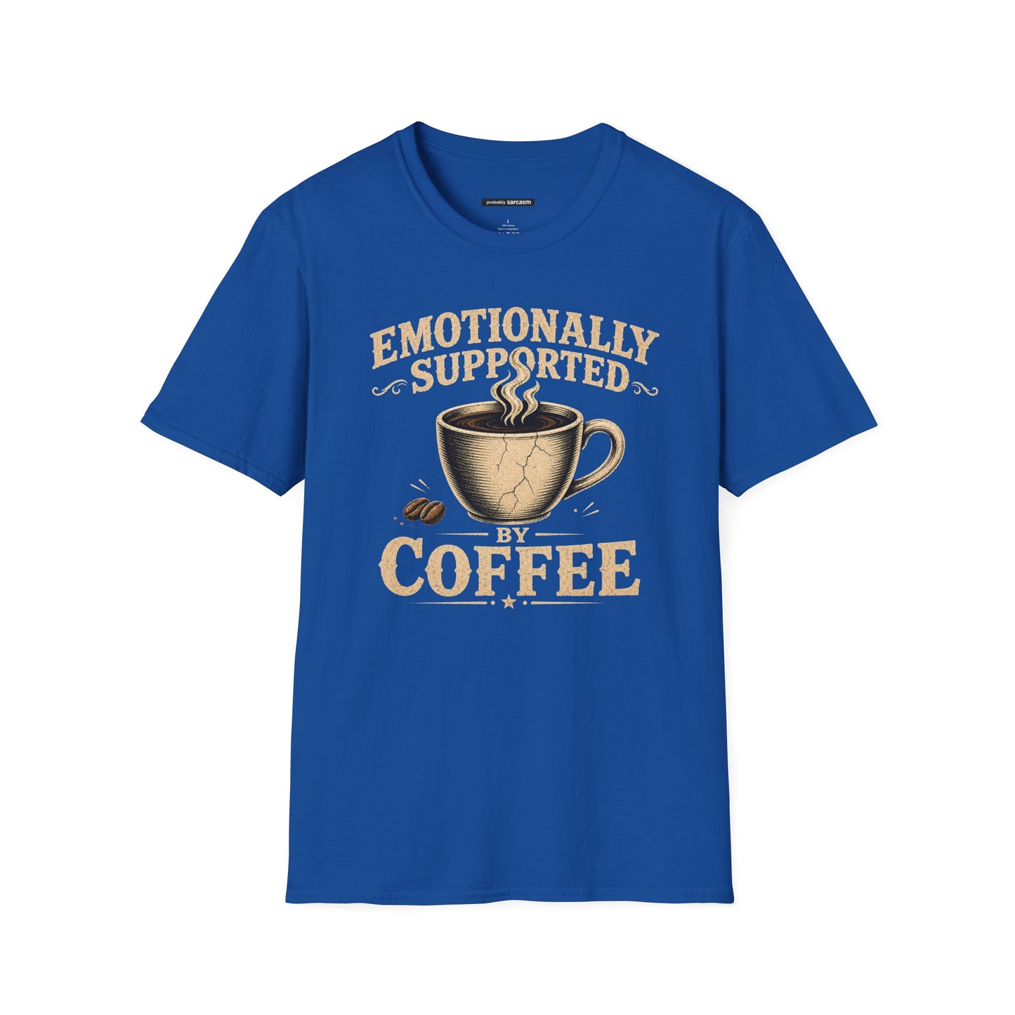 EMOTIONALLY SUPPORTED BY COFFEE