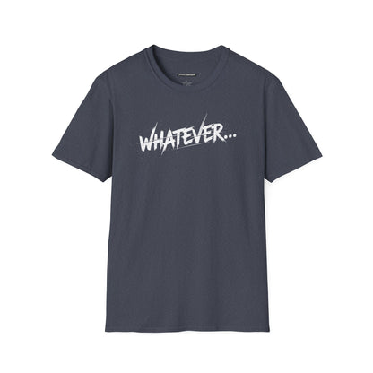 Whatever...
