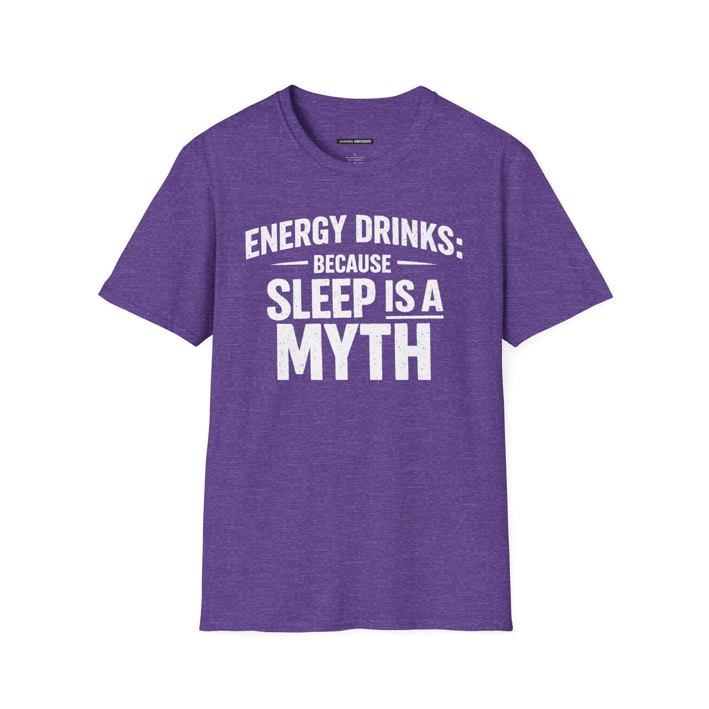 ENERGY DRINKS BECAUSE SLEEP IS A MYTH