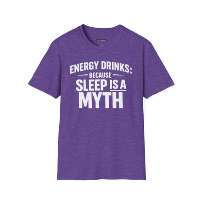 ENERGY DRINKS BECAUSE SLEEP IS A MYTH
