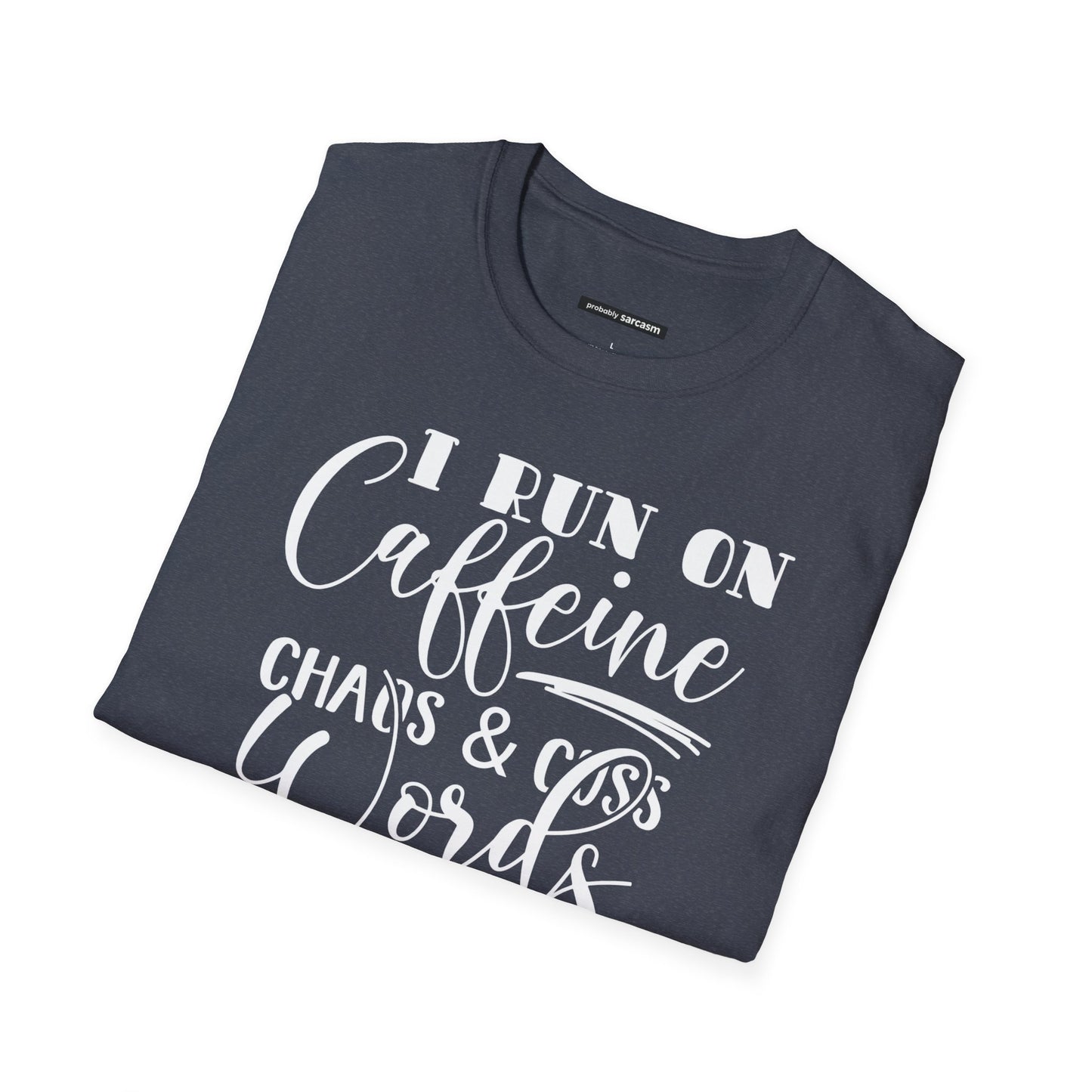 I Run on Caffeine and Cuss Words