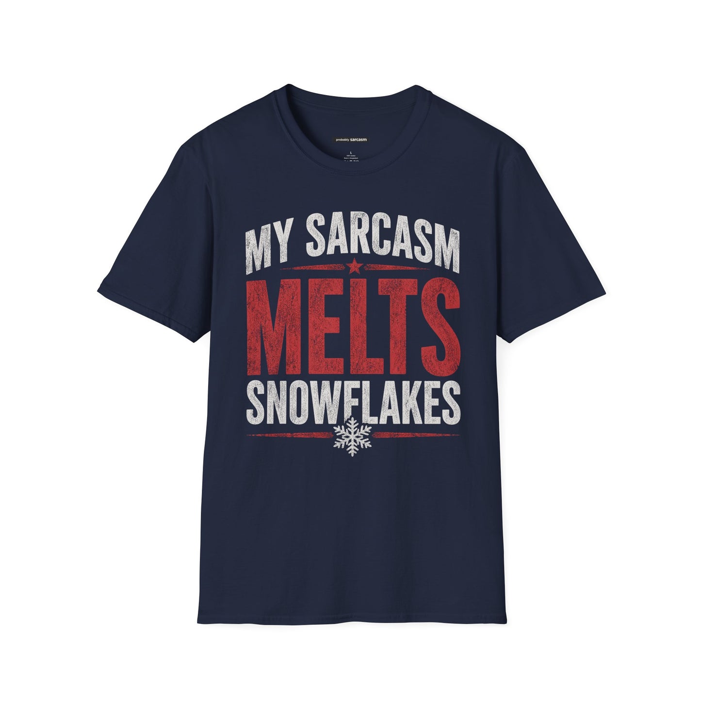 MY SARCASM MELTS SNOWFLAKES
