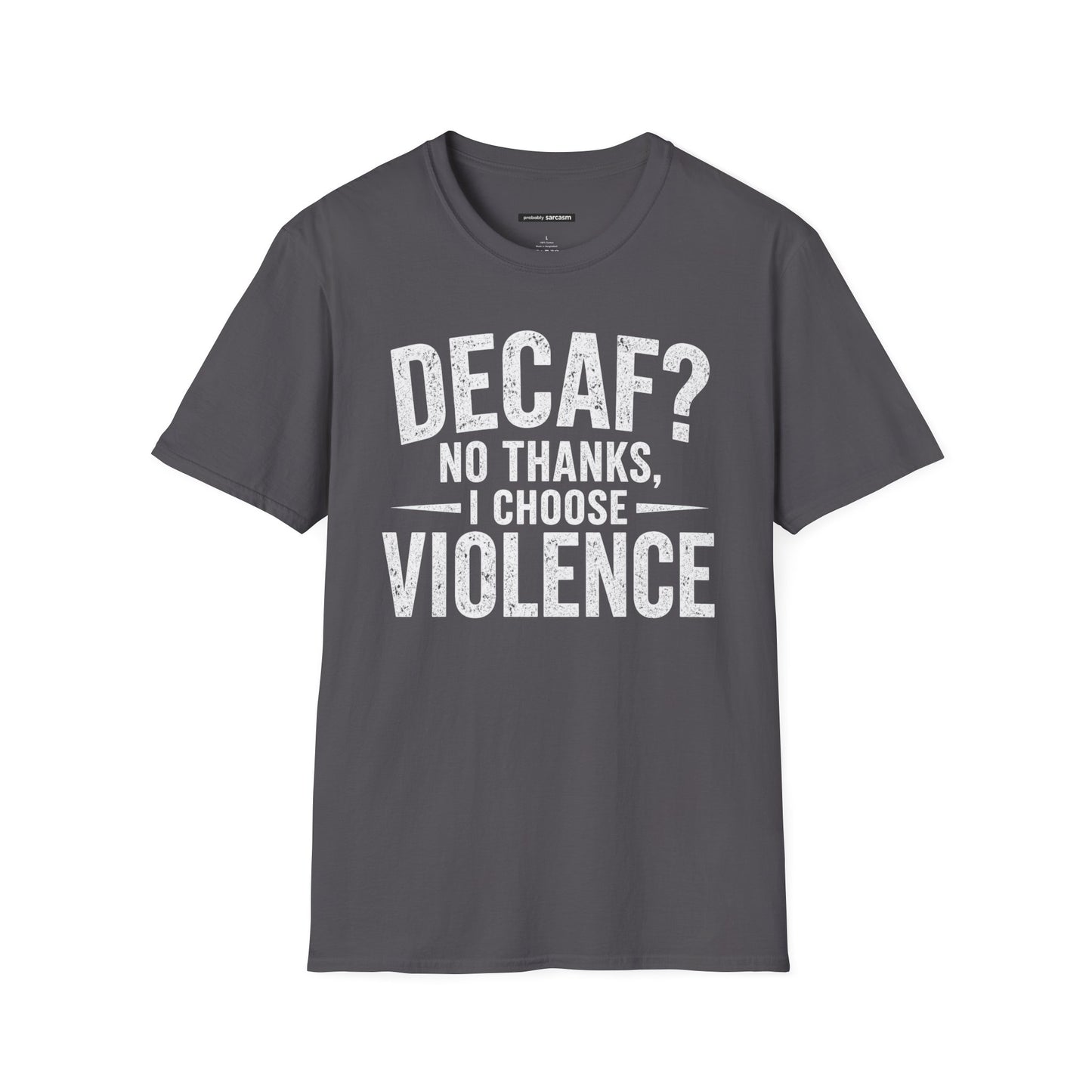 DECAF? NO THANKS I CHOOSE VIOLENCE