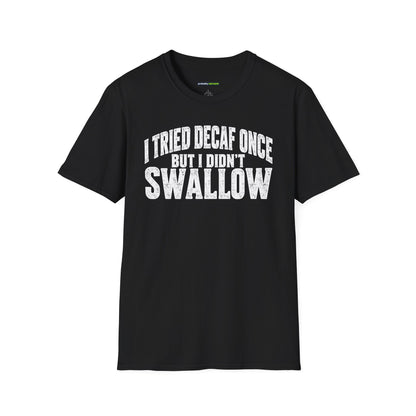 I Tried Decaf Once – Funny Coffee Humor Unisex T-Shirt