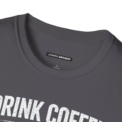 I DRINK COFFEE SO I DON'T RUIN LIVES
