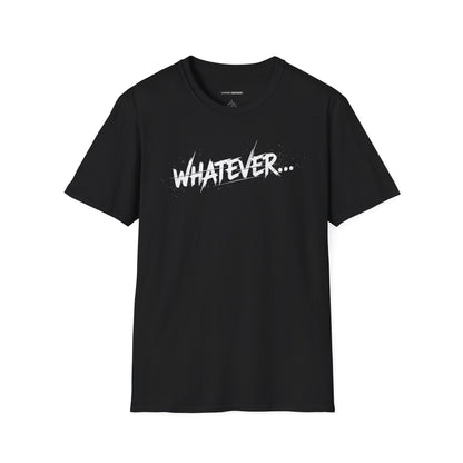 Whatever...