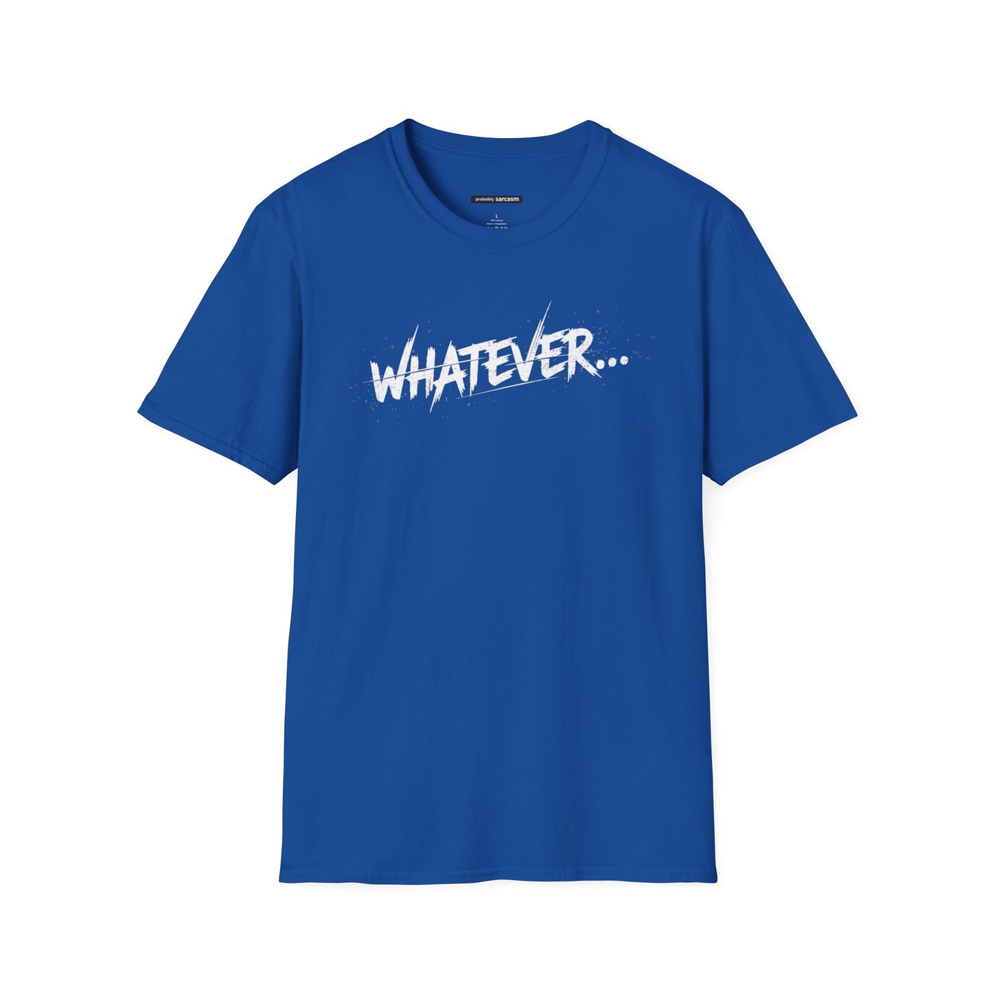 Whatever...