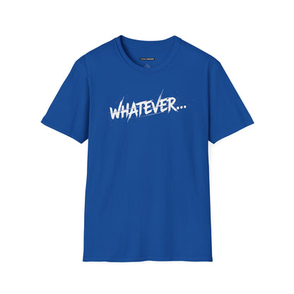 Whatever...