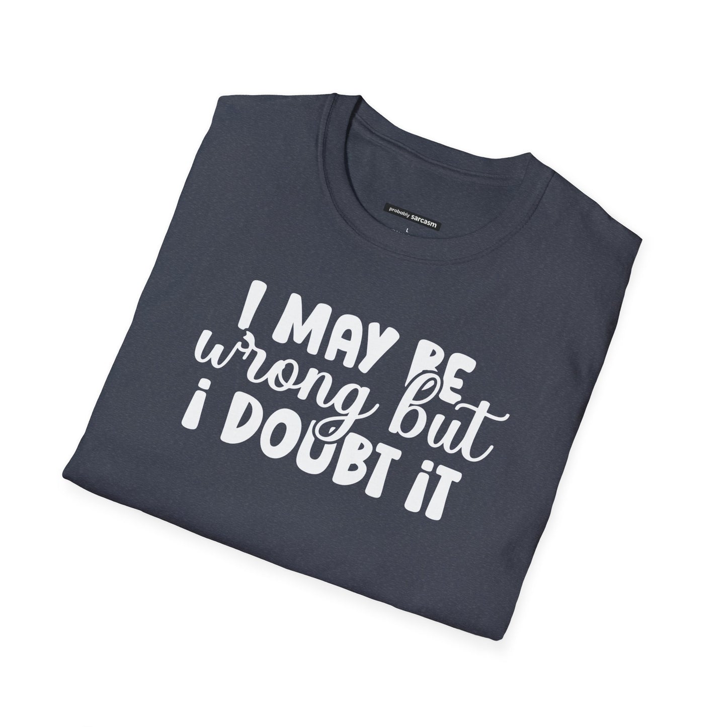 I May Be Wrong But I Doubt It