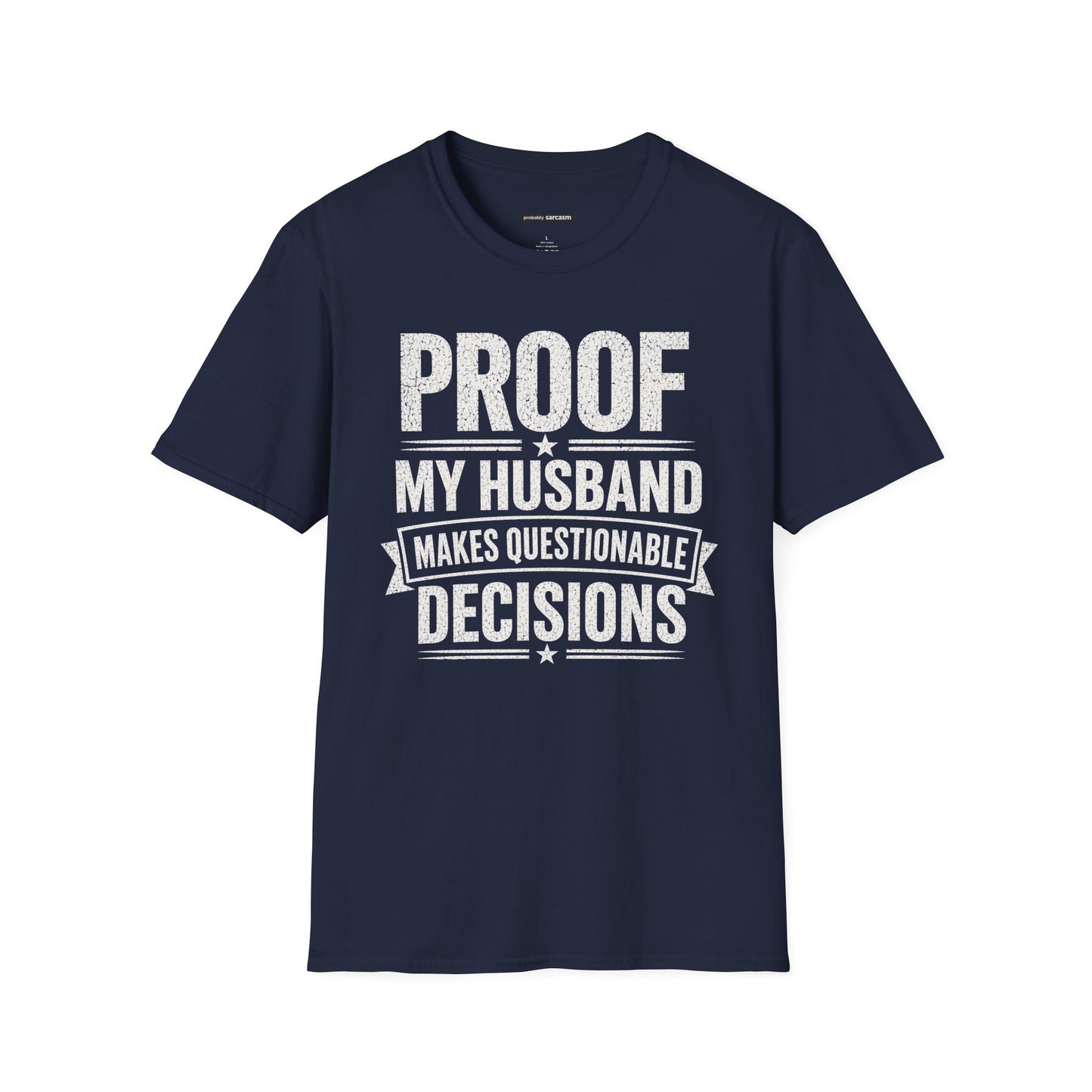 PROOF MY HUSBAND MAKES QUESTIONABLE DECISIONS