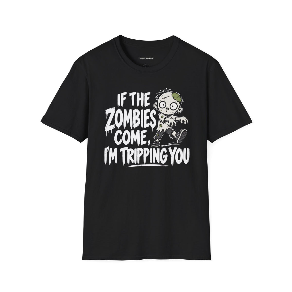 “If The Zombies Come, I’m Tripping You”