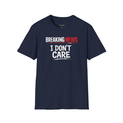 Breaking News I Don't Care