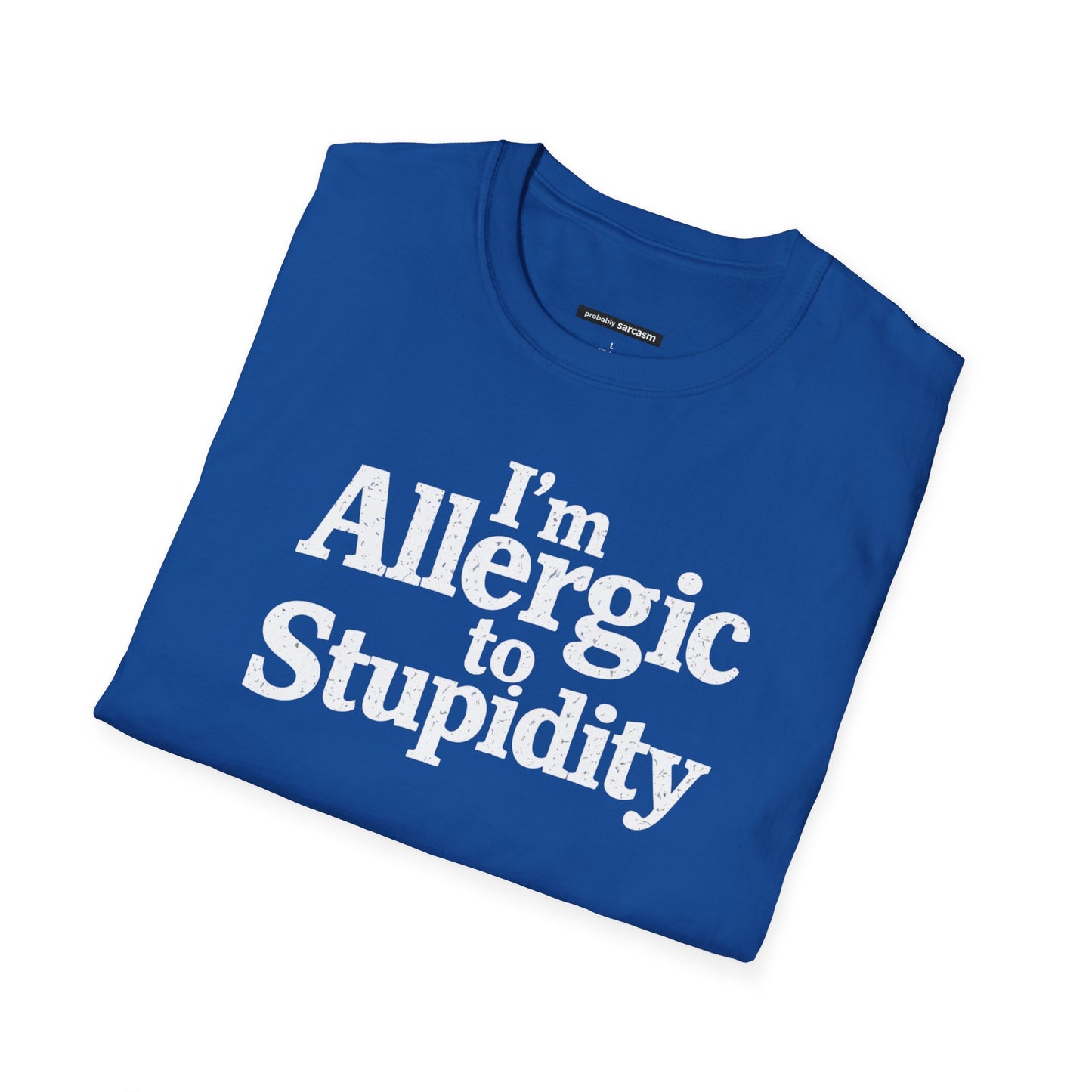 I'm Allergic to Stupidity