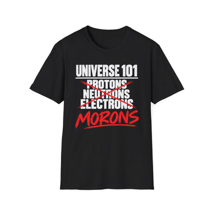Universe 101 Protons Neutrons Electrons Morons Funny Science T-Shirt