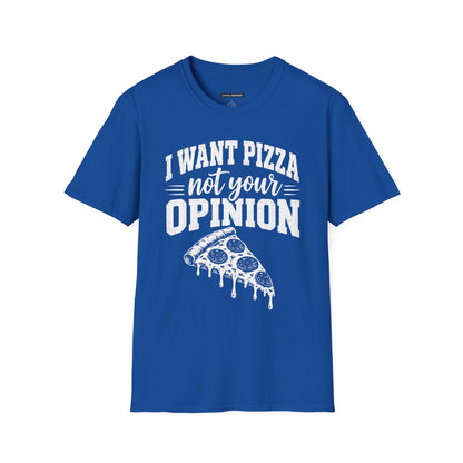 I Want Pizza Not Your Opinion