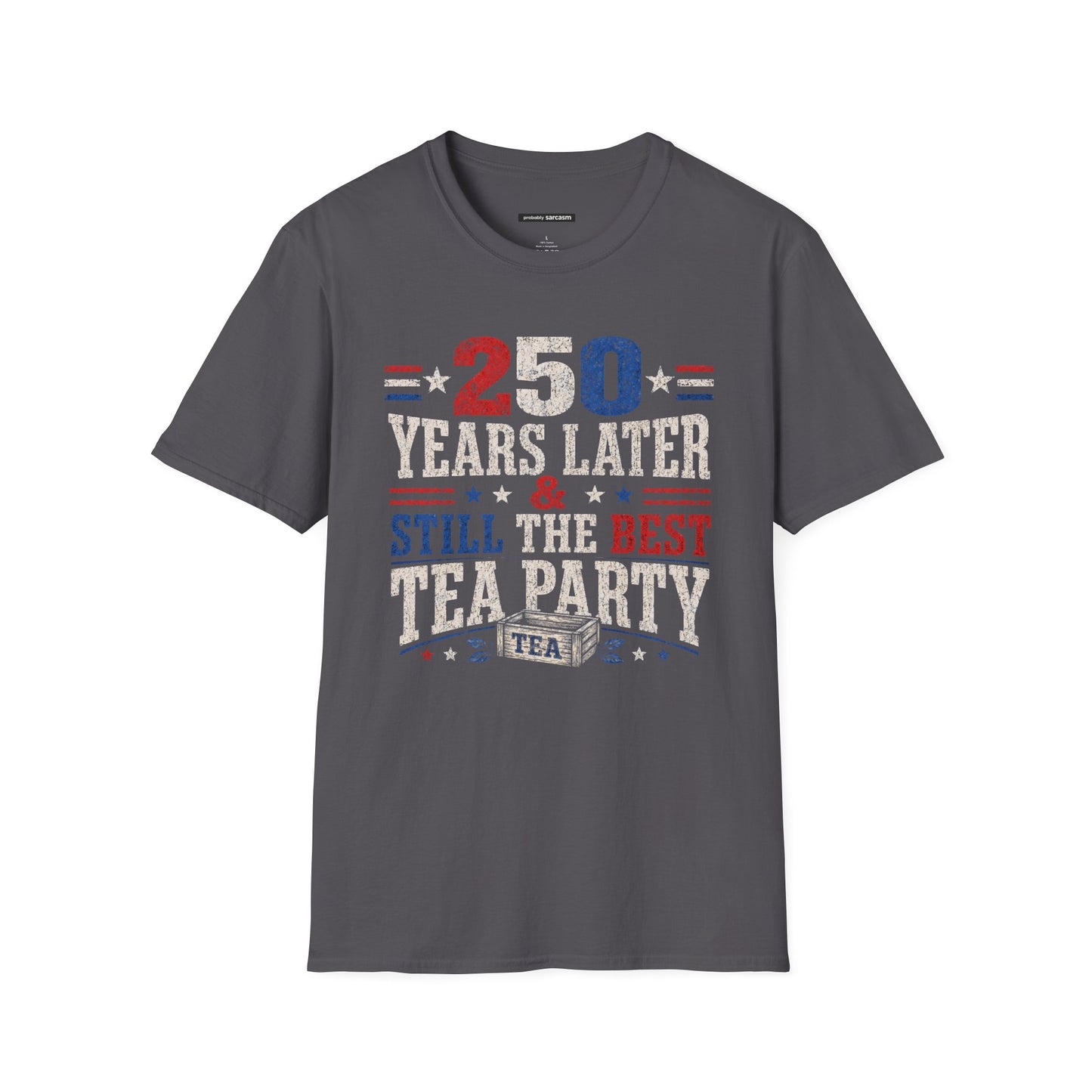 250 YEARS LATER AND STILL THE BEST TEA PARTY