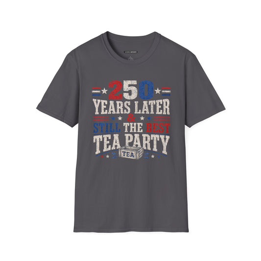 250 YEARS LATER AND STILL THE BEST TEA PARTY