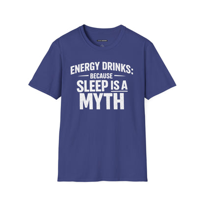 ENERGY DRINKS BECAUSE SLEEP IS A MYTH