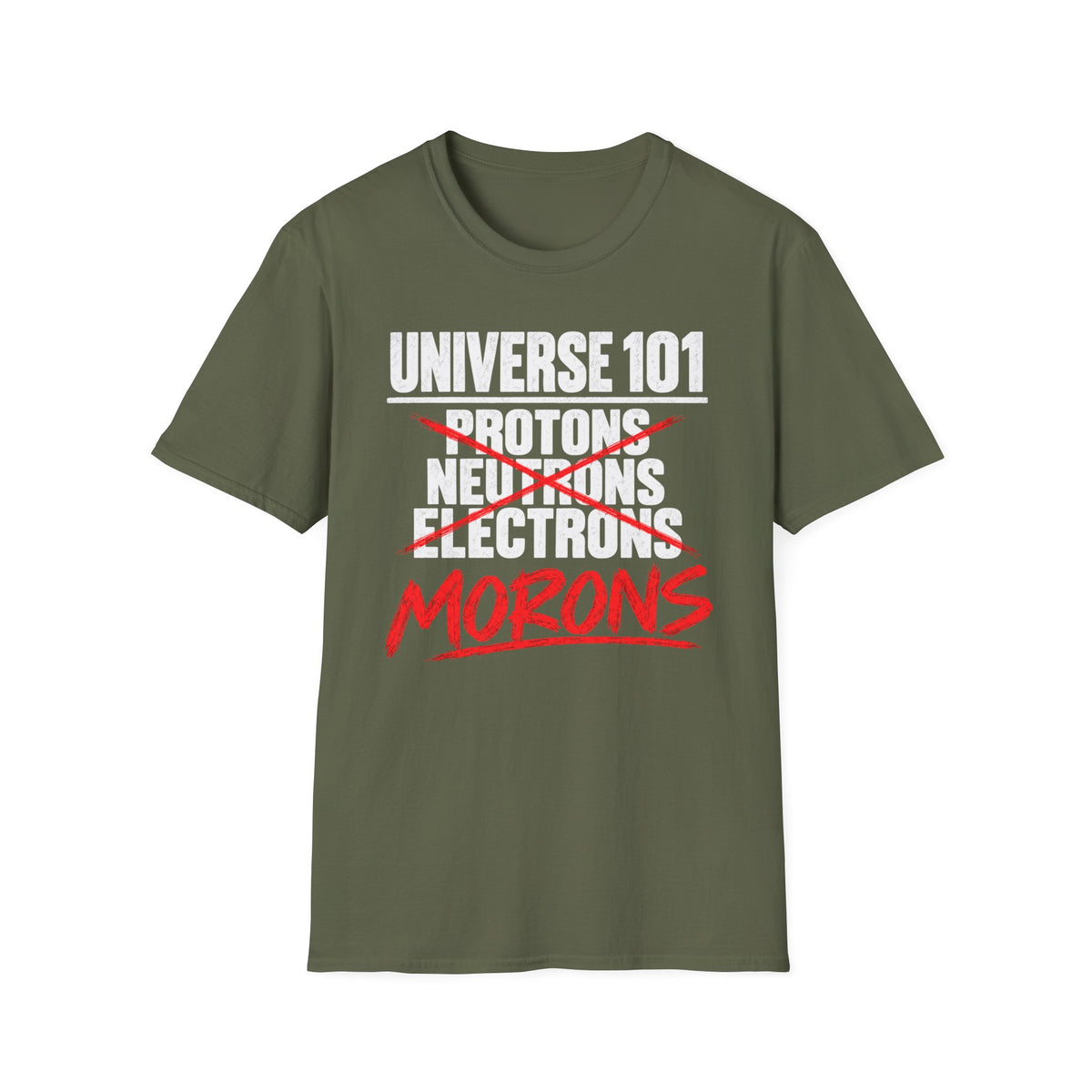Universe 101 Protons Neutrons Electrons Morons Funny Science T-Shirt