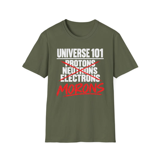 Universe 101 Protons Neutrons Electrons Morons Funny Science T-Shirt
