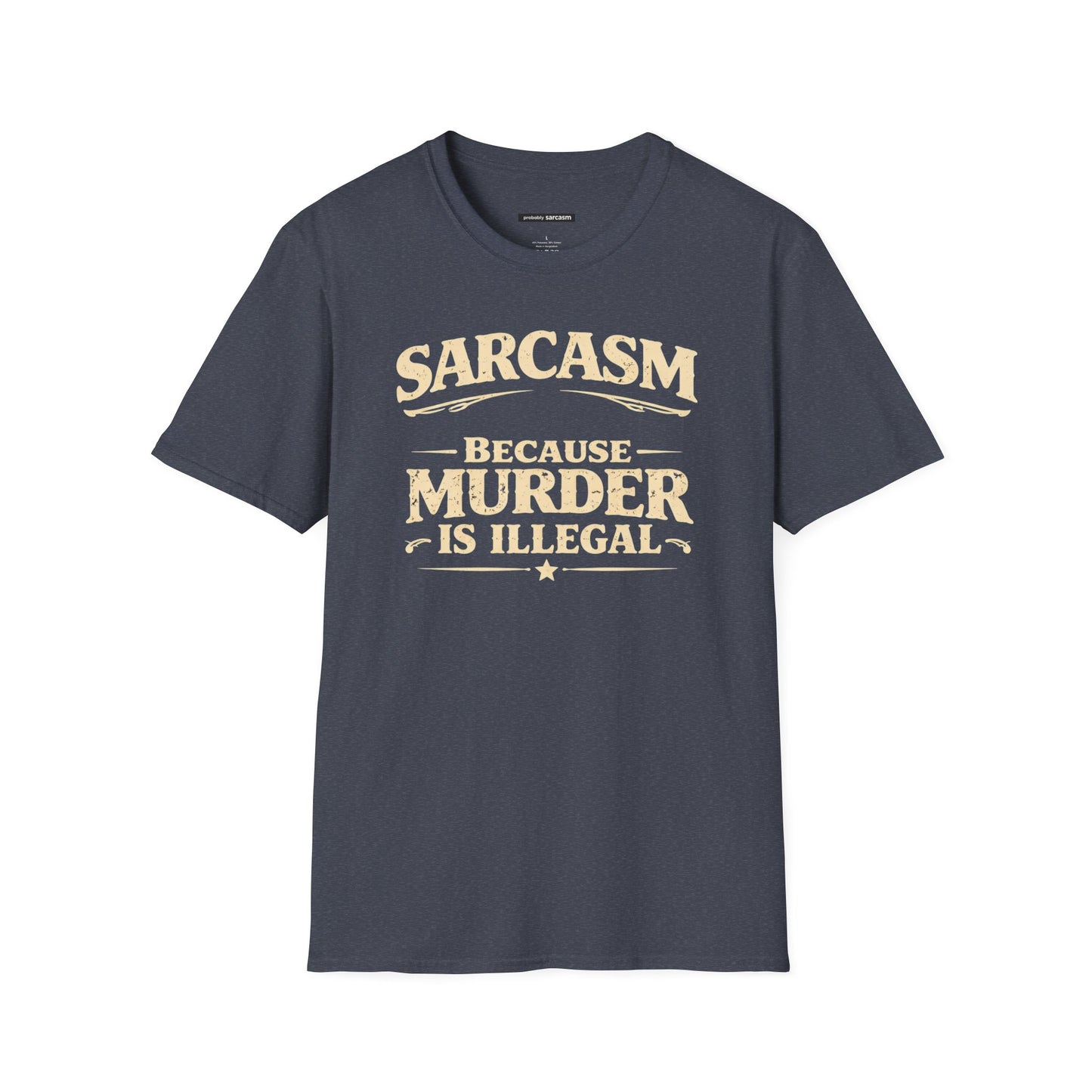 SARCASM BECAUSE MURDER IS ILLEGAL