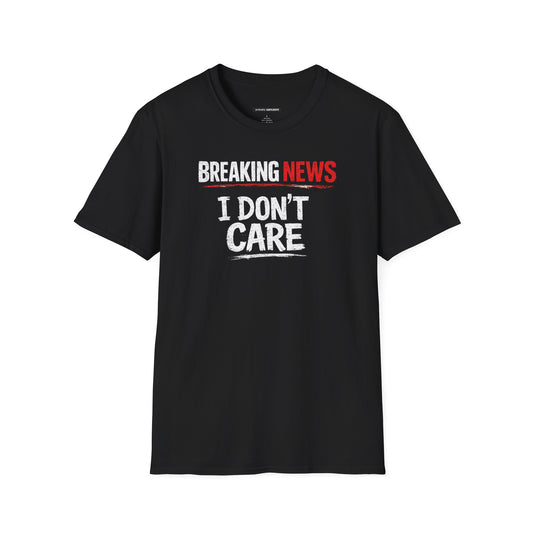 Breaking News I Don't Care