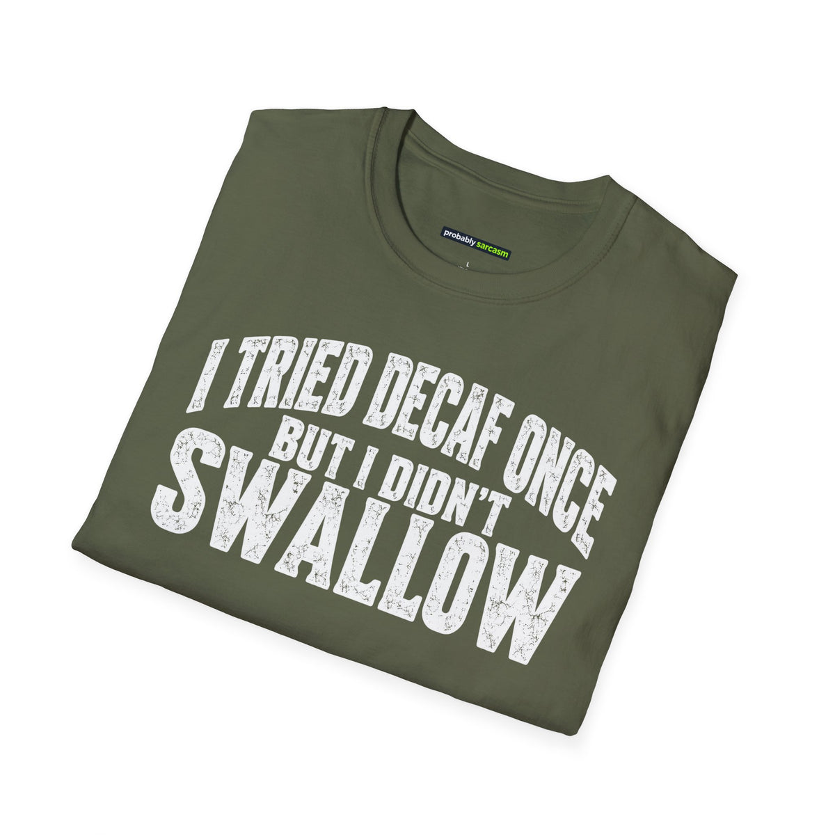 I Tried Decaf Once – Funny Coffee Humor Unisex T-Shirt