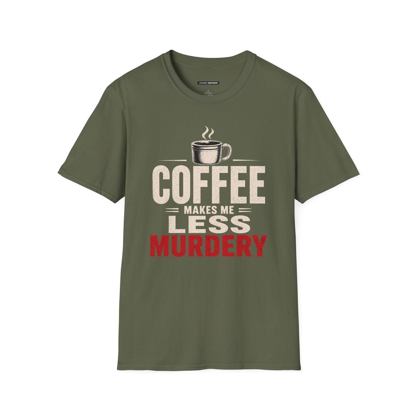 COFFEE MAKES ME LESS MURDERY