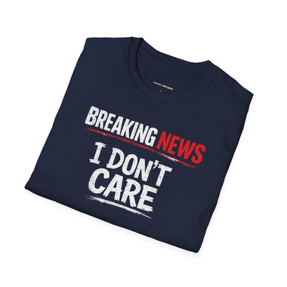Breaking News I Don't Care