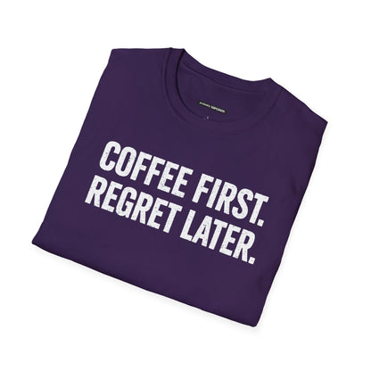 COFFEE FIRST REGRET LATER