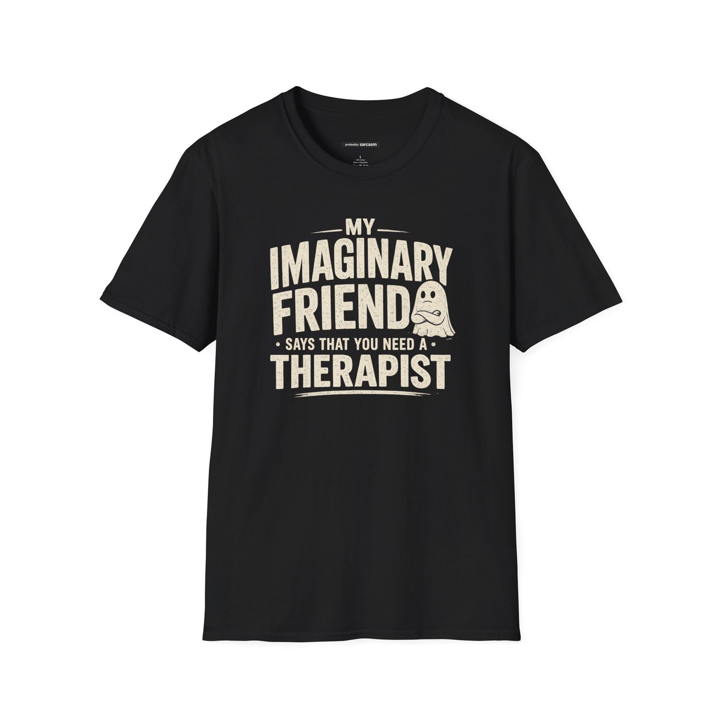 MY INVISIBLE FRIEND SAYS YOU NEED A THERAPIST