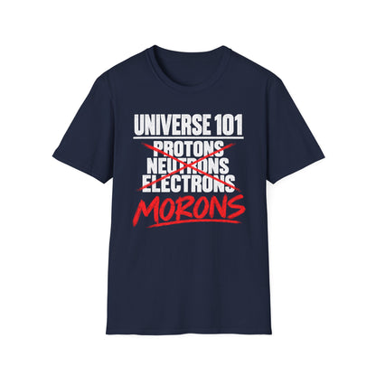 Universe 101 Protons Neutrons Electrons Morons Funny Science T-Shirt